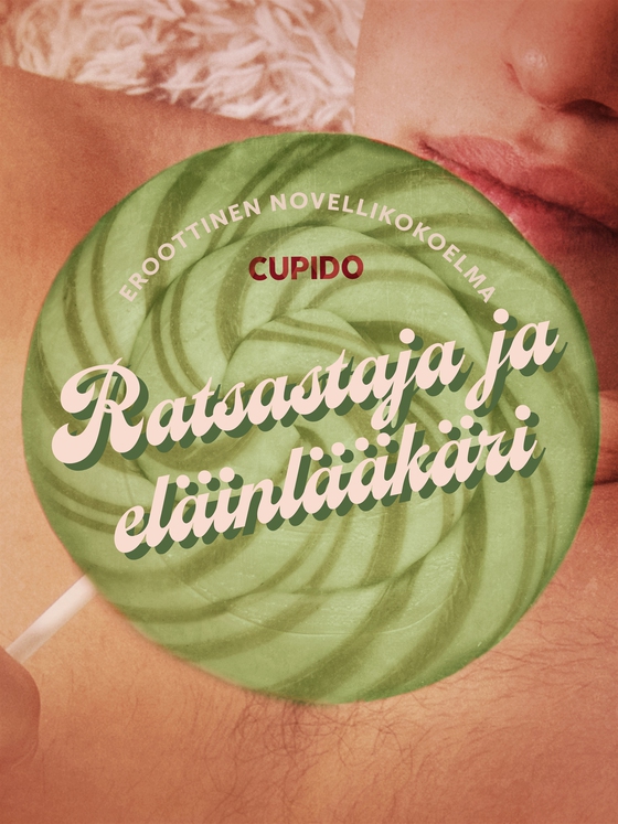 Ratsastaja ja eläinlääkäri – eroottinen novellikokoelma