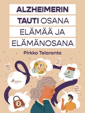 Alzheimerin tauti osana elämää ja elämänosana (