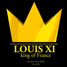 Louis XI, King of France (ljudbok) av J. M. Gar
