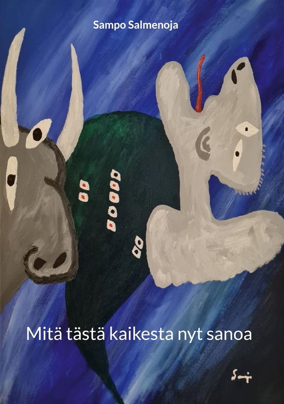 Mitä tästä kaikesta nyt sanoa