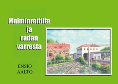 Malmin raitilta ja radan varresta: Akvarelli
