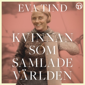 Kvinnan som samlade världen: historien om Marie