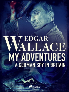 My Adventures, A German Spy in Britain (e-bok) 