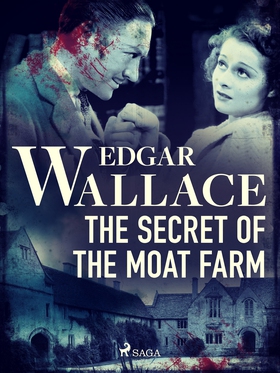 The Secret of the Moat Farm (e-bok) av Edgar Wa