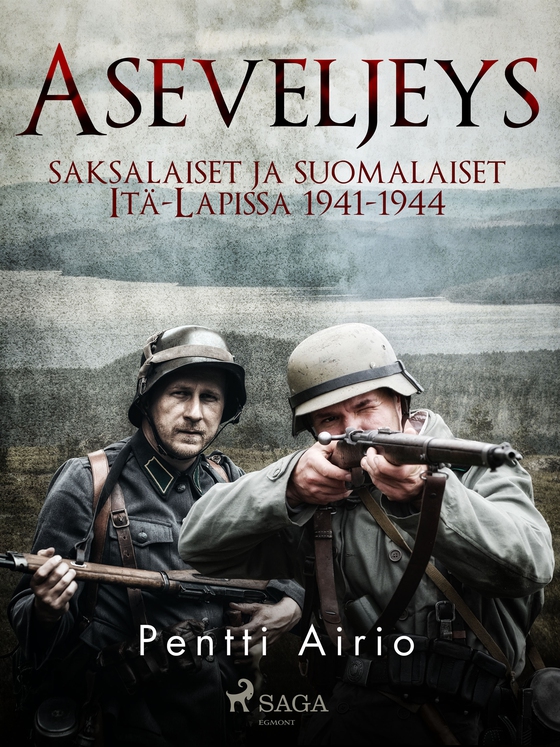 Aseveljeys: saksalaiset ja suomalaiset Itä-Lapissa 1941-1944 (e-bok) av Pentti Airio