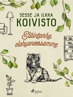 Eläintarha olohuoneessamme (e-bok) av Sesse Koi