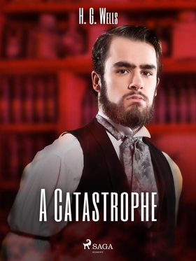 A Catastrophe (e-bok) av H. G. Wells