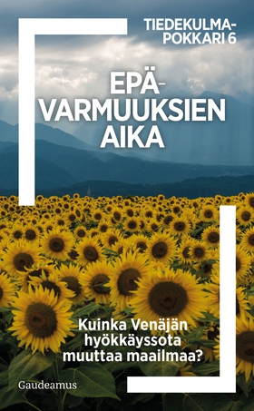 Epävarmuuksien aika (e-bok) av ., Tiedekulmapok