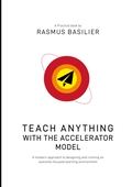 Teach anything with the accelerator model: A modern approach to designing and running an outcome-focused learning environment