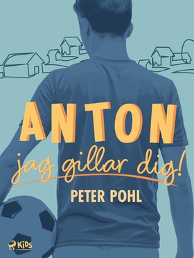 Anton, jag gillar dig! (e-bok) av Peter Pohl