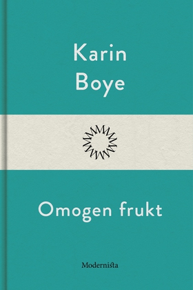 Omogen frukt (e-bok) av Karin Boye