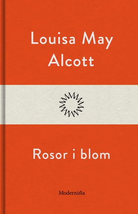 Rosor i blom (e-bok) av Louisa May Alcott