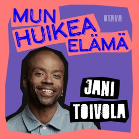 Mun huikea elämä - Jani Toivola (ljudbok) av Ja