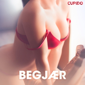 Begjær – erotiske noveller (ljudbok) av Cupido