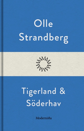 Tigerland och söderhav (e-bok) av Olle Strandbe
