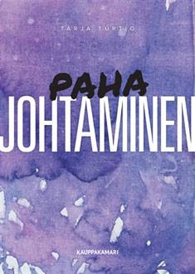 Paha johtaminen (e-bok) av Tarja Turtio