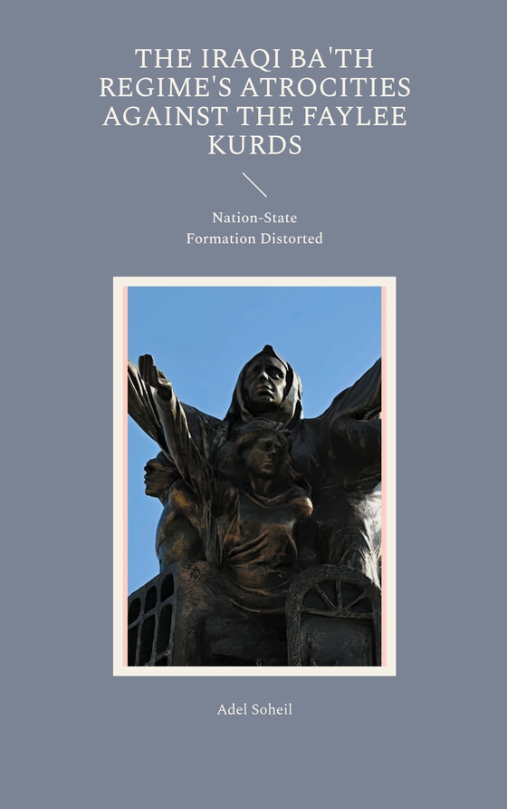 The Iraqi Ba'th Regime's Atrocities Against the Faylee Kurds: Nation-State Formation Distorted