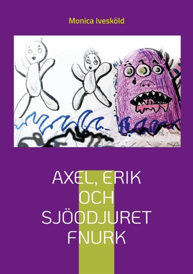 Axel, Erik och sjöodjuret Fnurk (e-bok) av Moni