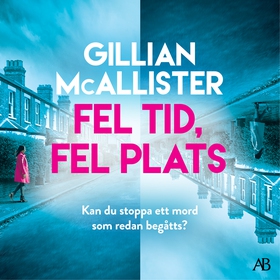 Fel tid, fel plats (ljudbok) av Gillian McAllis