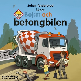 Bojan och betongbilen (ljudbok) av Johan Anderb