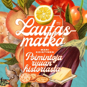 Lautasmatka – Poimintoja ruuan historiasta (lju