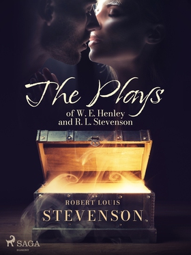 The Plays of W. E. Henley and R. L. Stevenson (