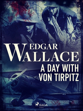 A Day with von Tirpitz (e-bok) av Edgar Wallace