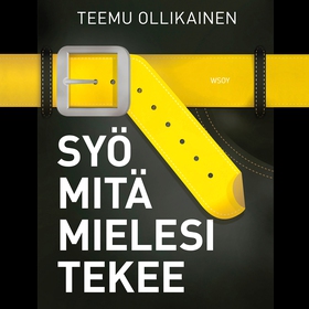 Syö mitä mielesi tekee (ljudbok) av Teemu Ollik