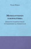 Moniulotteinen ulkopolitiikka: Opas ulkopolitiikan tutkimukseen ja pohdintaan