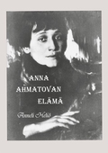 Anna Ahmatovan elämä: Aika ja runot