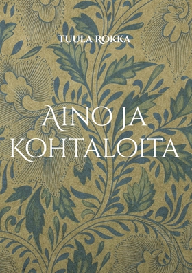 Aino ja Kohtaloita (e-bok) av Tuula Rokka