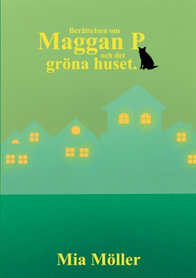 Maggan P och det gröna huset (e-bok) av Mia Möl
