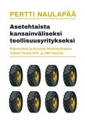 Asetehtaista kansainväliseksi teollisuusyritykseksi: kokemuksia ja muistoja muutosjohtajana Valmet Oy:ssä 1970- ja 1980-luvuilla
