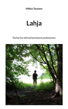Lahja: Tositarina skitsofreenisesta psykoosista