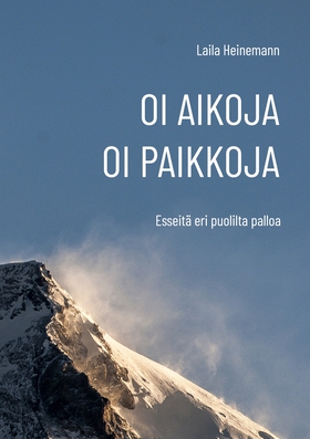 Oi aikoja, oi paikkoja: Esseitä eri puolilta pa