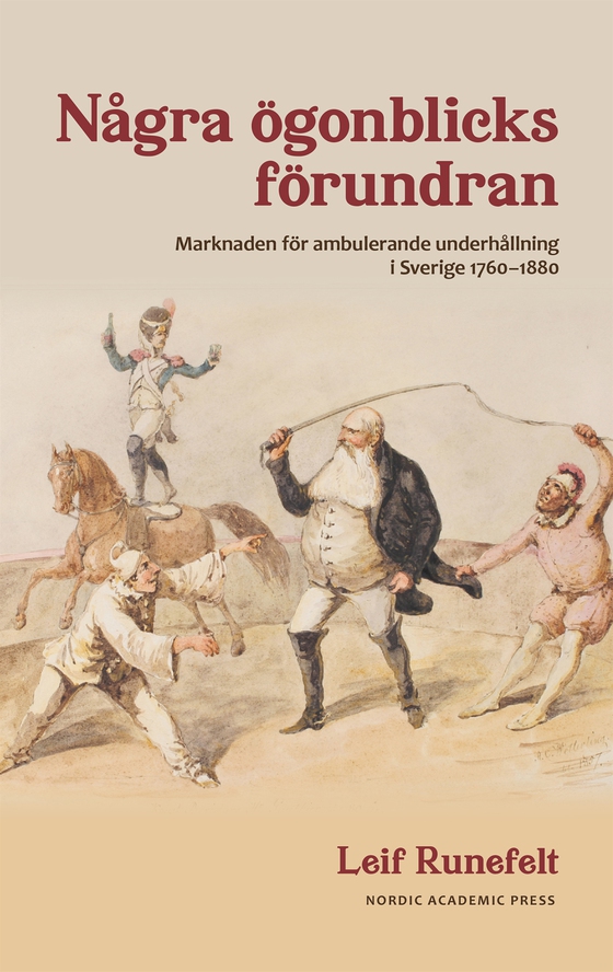 Några ögonblicks förundran : Marknaden för ambulerande underhållning i Sverige 1760-1880