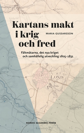 Kartans makt i krig och fred : Fältmätarna, det