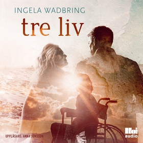 Tre liv (ljudbok) av Ingela Wadbring