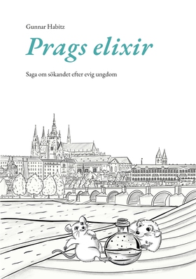 Prags elixir: Saga om sökandet efter evig ungdo