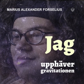 "Jag Upphäver Gravitationen" : En bok om att le