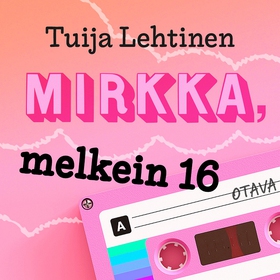 Mirkka, melkein 16 (ljudbok) av Tuija Lehtinen