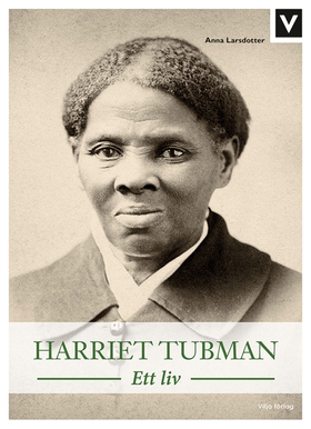 Harriet Tubman - Ett liv (e-bok) av Anna Larsdo