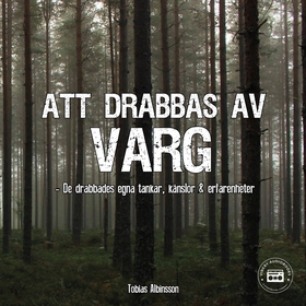 Att drabbas av varg - sanna berättelser: del 1 