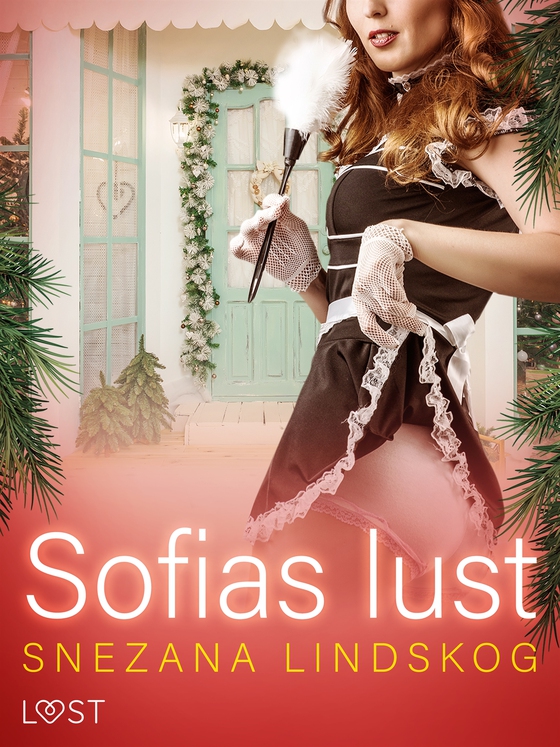 Sofias lust - historisk erotik (e-bok) av Snezana Lindskog