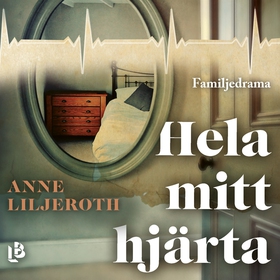 Hela mitt hjärta (ljudbok) av Anne Liljeroth