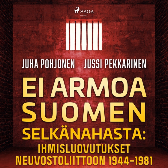 Ei armoa Suomen selkänahasta: Ihmisluovutukset Neuvostoliittoon 1944–1981
