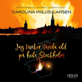 Jag tänker tända eld på hela Stockholm (ljudbok