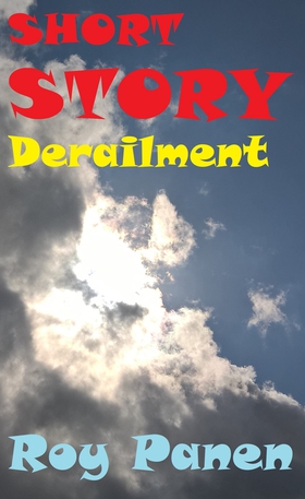 SHORT STORIES LONGING Derailment (e-bok) av Roy