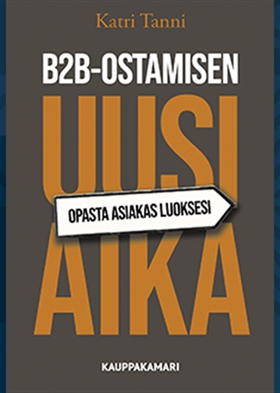 B2B-ostamisen uusi aika (e-bok) av Katri Tanni