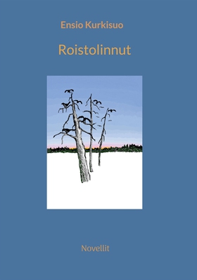 Roistolinnut: Novellit (e-bok) av Ensio Kurkisu